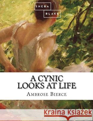 A Cynic Looks at Life Ambrose Bierce 9781973822646 Createspace Independent Publishing Platform - książka