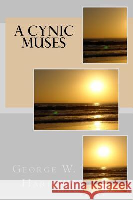 A Cynic Muses George W. Harper 9781539968146 Createspace Independent Publishing Platform - książka