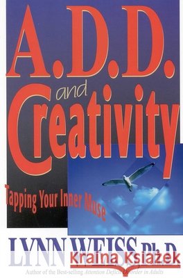 A.D.D. and Creativity: Tapping Your Inner Muse Weiss, Lynn 9780878339600 Taylor Trade Publishing - książka