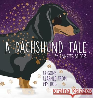 A Dachshund Tale: Lessons Learned from My Dog Annette Bridges Lesley Vernon Janie Owen-Bugh 9781946371430 Ranch House Press - książka
