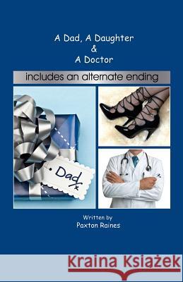 A Dad, A Daughter & A Doctor Raines, Paxton 9781499183603 Createspace - książka