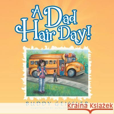 A Dad Hair Day! Buddy Geissler 9781546256083 Authorhouse - książka