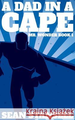 A Dad in a Cape Sean Stansell 9781521938256 Independently Published - książka