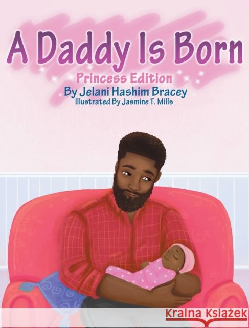 A Daddy Is Born: Princess Edition Jelani H. Bracey 9781734592139 Jhb Publishing - książka