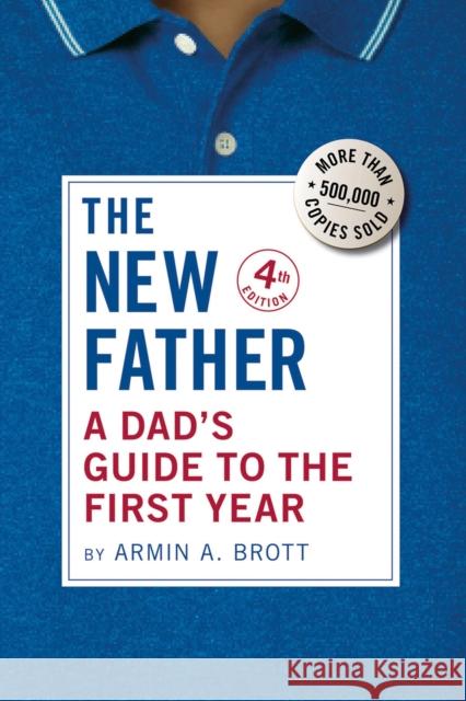 A Dad's Guide to the First Year: The New Father Armin A. Brott 9780789214867 Abbeville Press Inc.,U.S. - książka