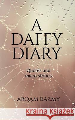A Daffy Diary Arqam Bazmy   9798887726786 Notion Press - książka