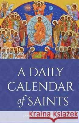 A Daily Calendar of Saints: A Synaxarion for Today's North American Church Lawrence R Farley   9781944967413 Ancient Faith Publishing - książka