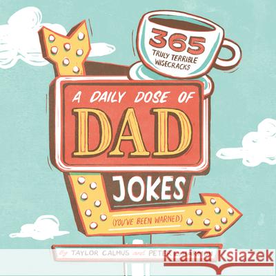 A Daily Dose of Dad Jokes: 365 Truly Terrible Wisecracks (You've Been Warned) Taylor Calmus Peter L. Harmon 9781641526555 Rockridge Press - książka