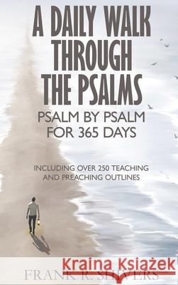 A Daily Walk Through the Psalms: Psalm by Psalm for 365 Days Frank Ray Shivers 9781878127570 Frank Shivers Evangelistic Association - książka