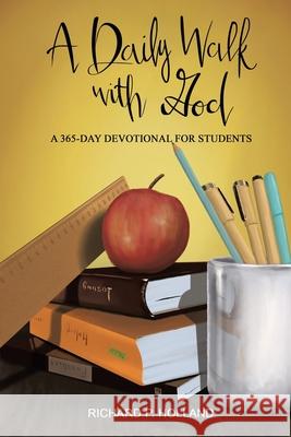 A Daily Walk with God: A 365-Day Devotional for Students Richard P Holland 9781644685730 Covenant Books - książka