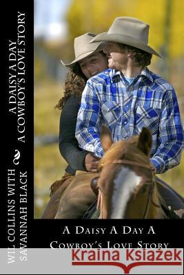 A Daisy A Day: A Cowboy's Love Story Black, Savannah 9781493604869 Createspace - książka