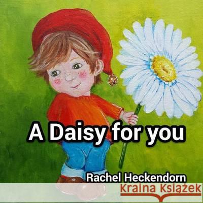 A daisy for you Heckendorn, Rachel 9782955004623 Rachel Heckendorn - książka