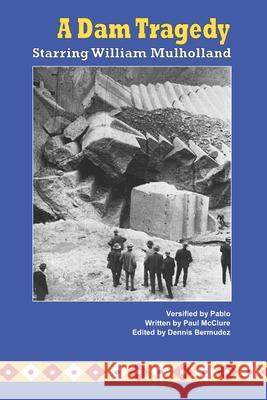 A Dam Tragedy Starring William Mulholland Paul McClure 9781983839511 Createspace Independent Publishing Platform - książka