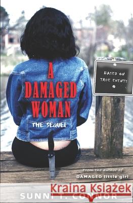A Damaged Woman: The Sequel Sunni T. Connor 9780578700472 Naturally Sunni - książka