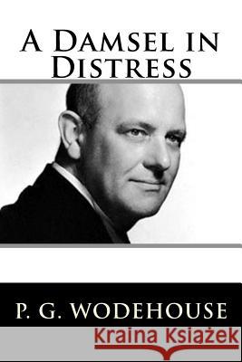 A Damsel in Distress P. G. Wodehouse 9781719401739 Createspace Independent Publishing Platform - książka