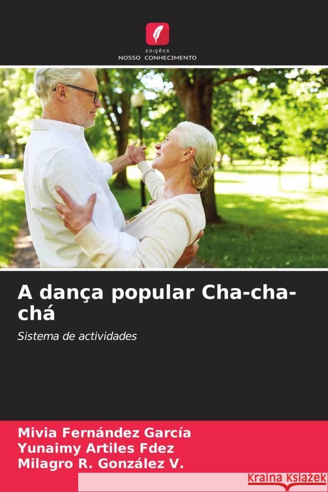 A dança popular Cha-cha-chá Fernández García, Mivia, Artiles Fdez, Yunaimy, González V., Milagro R. 9786207037308 Edições Nosso Conhecimento - książka