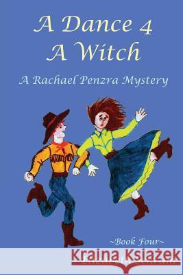 A Dance 4 A Witch (Book 4): A Rachael Penzra Mystery Schram, Elizabeth 9781530740642 Createspace Independent Publishing Platform - książka