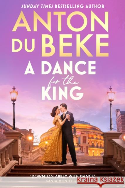 A Dance for the King: The brand-new spellbinding and gripping historical drama from the star of Strictly Come Dancing Anton Du Beke 9781398722255 Orion Publishing Co - książka