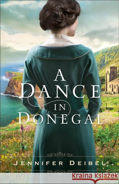 A Dance in Donegal Jennifer Deibel 9780800738419 Baker Publishing Group - książka