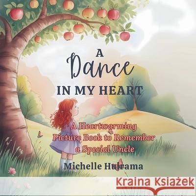 A Dance in my Heart: A Heartwarming Picture Book to Remember a Special Uncle Michelle Huirama 9781991410382 Tukotuku Publishing - książka