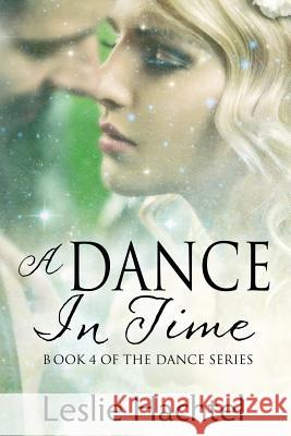 A Dance in Time: Book Four of the Dance Series Leslie Hachtel 9781979879170 Createspace Independent Publishing Platform - książka