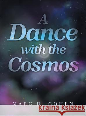 A Dance with the Cosmos Marc D. Cohen 9781665789387 Archway Publishing - książka