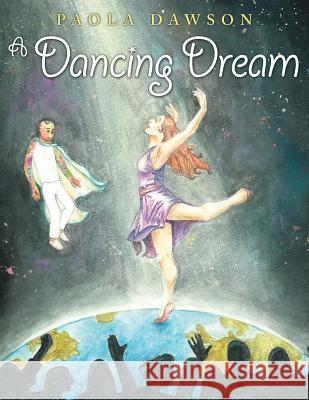 A Dancing Dream Paola Dawson 9781449782979 WestBow Press - książka