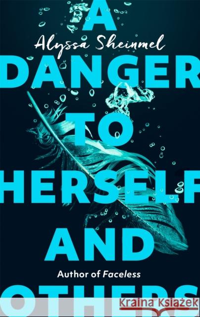 A Danger to Herself and Others: From the author of Faceless Alyssa Sheinmel 9780349003283 Little, Brown Book Group - książka