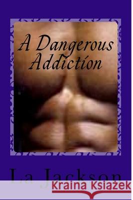 A Dangerous Addiction La Jackson 9781534653306 Createspace Independent Publishing Platform - książka