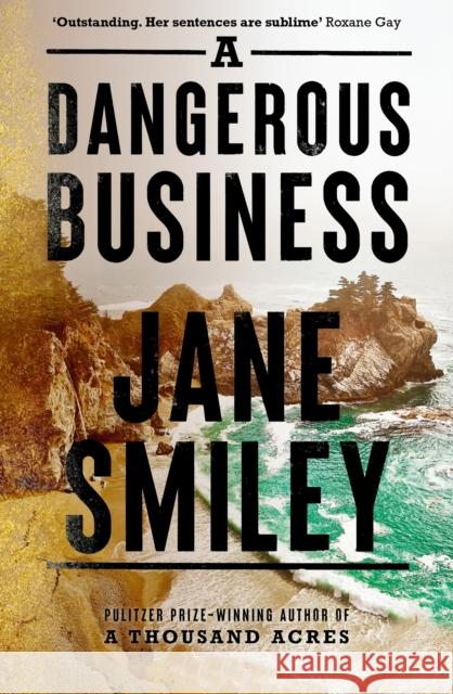 A Dangerous Business: from the author of the Pulitzer prize winner A THOUSAND ACRES Jane Smiley 9780349145440 Little, Brown - książka