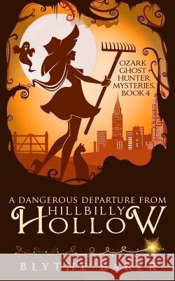 A Dangerous Departure from Hillbilly Hollow Blythe Baker 9781730799136 Independently Published - książka