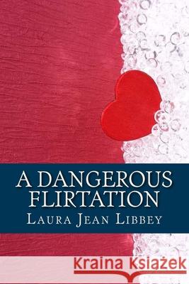 A Dangerous Flirtation Laura Jea 9781543038927 Createspace Independent Publishing Platform - książka