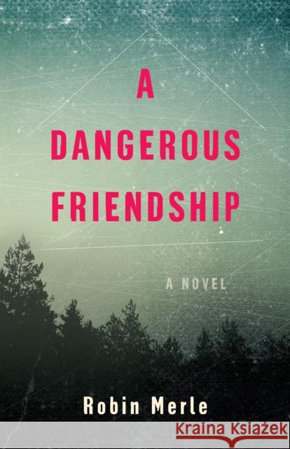 A Dangerous Friendship: A Novel Robin Merle 9798896360025 Simon & Schuster - książka