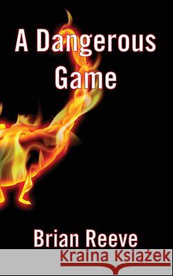 A Dangerous Game Brian Reeve 9781909593992 New Generation Publishing - książka