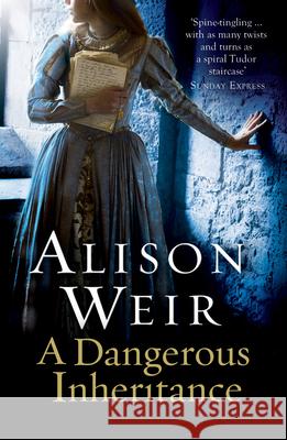 A Dangerous Inheritance Alison Weir 9780099534594 Cornerstone - książka