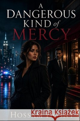 A Dangerous Kind of Mercy: An Undercover Romantic Suspense Novel Hosny, Hossam 9798170357475 Independently Published - książka