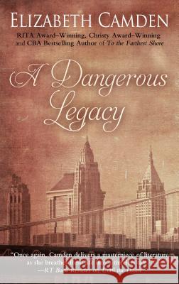 A Dangerous Legacy: A Novel Elizabeth Camden 9781432844578 Cengage Learning, Inc - książka