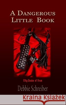 A Dangerous Little Book: Fifty Shades of Frum Steinberg, Pesach 9798501429529 Independently Published - książka