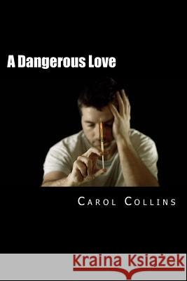 A Dangerous Love Carol Collins 9781523799879 Createspace Independent Publishing Platform - książka