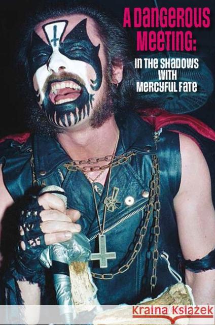 A Dangerous Meeting: In the Shadows with Mercyful Fate Martin Popoff 9781915246851 Wymer Publishing - książka