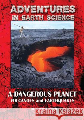 A Dangerous Planet: Volcanoes and Earthquakes Dr Peter T. Scott Dr Peter T. Scott Dr Peter T. Scott 9780994643377 Felix Publishing - książka