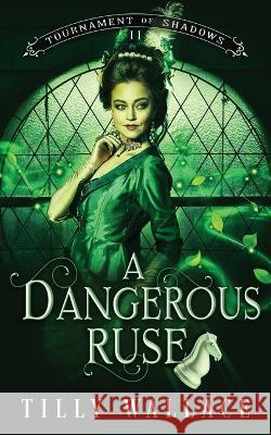 A Dangerous Ruse Tilly Wallace 9780473640149 Ribbonwood Press - książka