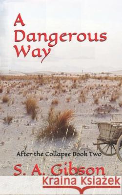 A Dangerous Way: After the Collapse S a Gibson 9781456340933 Createspace Independent Publishing Platform - książka