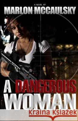 A Dangerous Woman Marlon L. McCaulsky 9781540713087 Createspace Independent Publishing Platform - książka