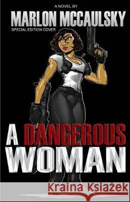 A Dangerous Woman: Special Edition Marlon L. McCaulsky 9781973951124 Createspace Independent Publishing Platform - książka