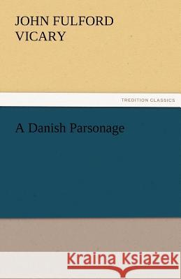 A Danish Parsonage John Fulford Vicary 9783842436220 Tredition Classics - książka