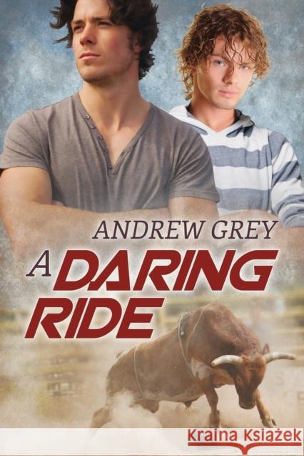 A Daring Ride Andrew Grey 9781627980975 Dreamspinner Press - książka