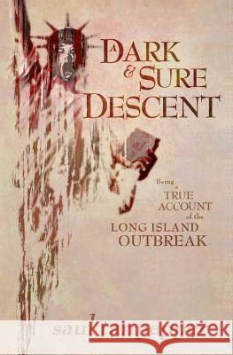 A Dark and Sure Descent: Being a True Account of the Long Island Outbreak Saul Tanpepper 9781500313487 Createspace - książka