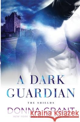 A Dark Guardian Donna Grant 9780988208414 DL Grant, LLC - książka