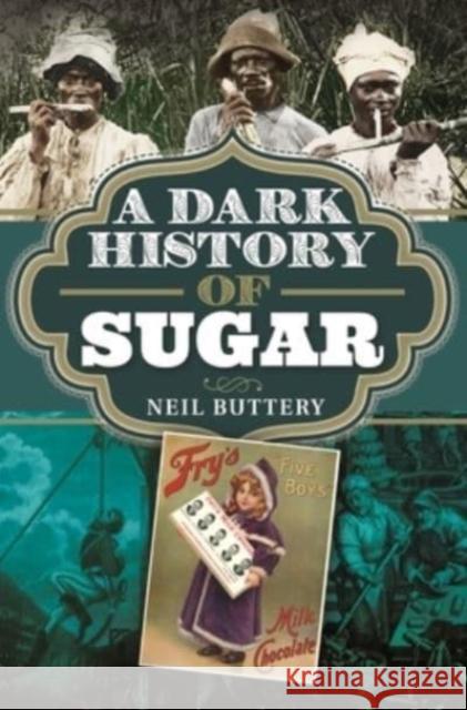 A Dark History of Sugar Buttery, Neil 9781526783653 Pen & Sword Books Ltd - książka